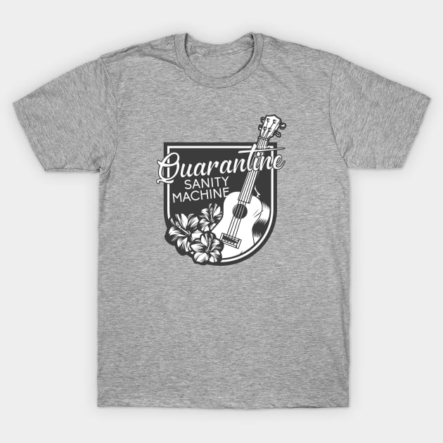 Ukulele Quarantine Sanity Machine T-Shirt by natureguided